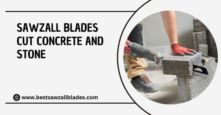 Can sawzall blades cut through concrete and stone