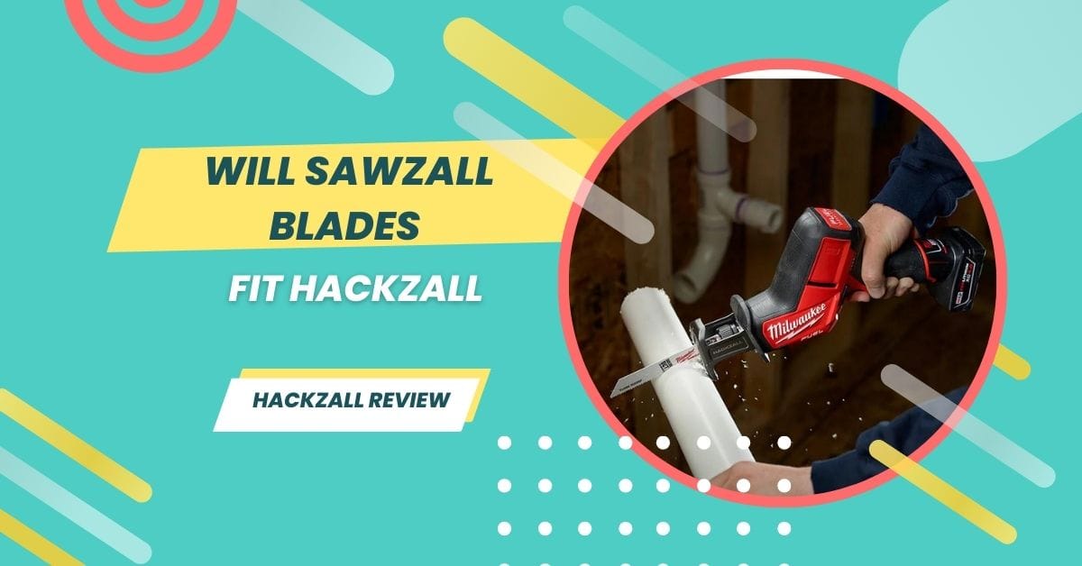 Will Sawzall Blades Fit Hackzall